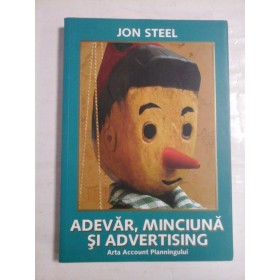   ADEVAR, MINCIUNA  SI  ADVERTISING  Arta Account Planningului  -  JON  STEEL